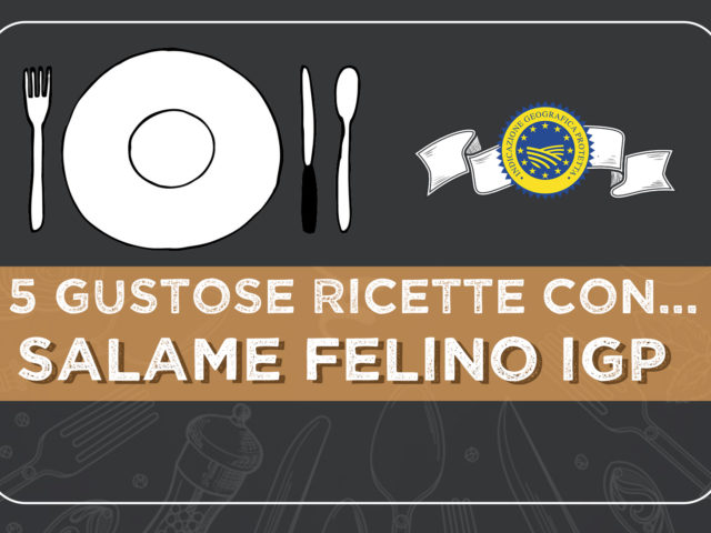 5 gustose ricette con il SALAME FELINO IGP